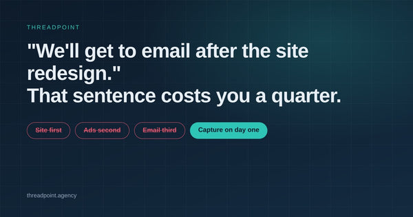 "We'll Get To Email After The Site Redesign." That Sentence Costs You A Quarter.