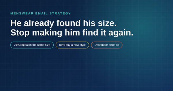 He Already Found His Size. Stop Making Him Find It Again.