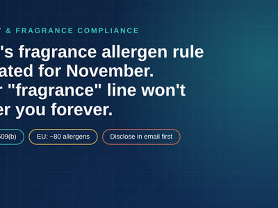 FDA's Fragrance Allergen Rule Is Slated for November. Your "Fragrance" Line Won't Cover You Forever.