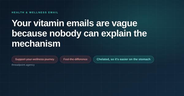 Your Vitamin Emails Are Vague Because Nobody On The Team Can Explain The Mechanism