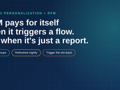 Klaviyo Personalization Is Worth Paying For When RFM Triggers a Flow. Not When It's Just a Report.