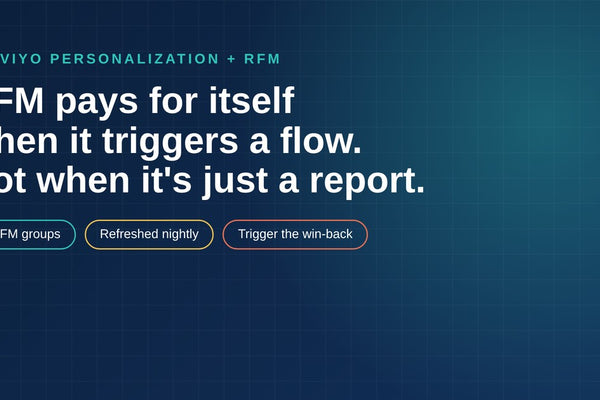 Klaviyo Personalization Is Worth Paying For When RFM Triggers a Flow. Not When It's Just a Report.
