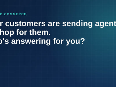 Your Customers Are Sending Agents to Shop For Them. Who's Answering For You?